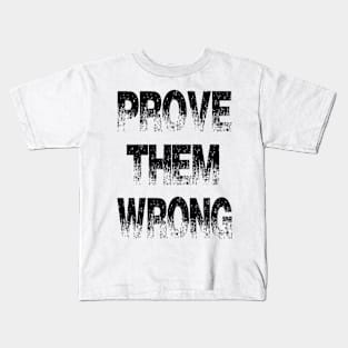 Prove them wrong Kids T-Shirt